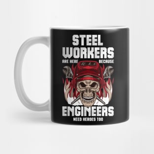 Steel Workers Because Engineers Need Heroes Too Mug